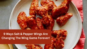9 Ways Salt & Pepper Wings Are Changing The Wing Game Forever!