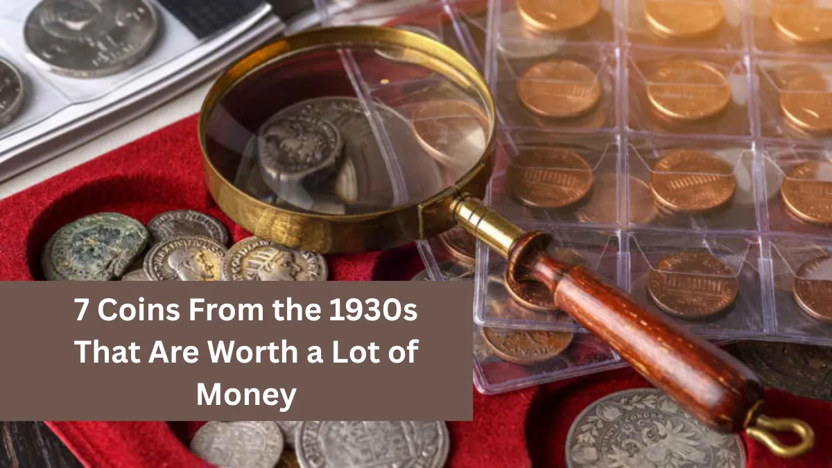7 Coins From the 1930s That Are Worth a Lot of Money